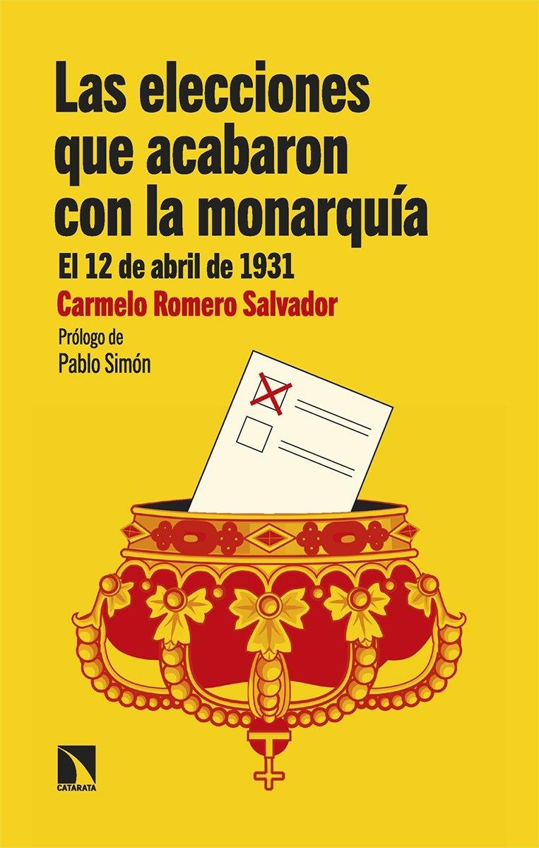 Las Elecciones que Acabaron con la Monarquía "El 12 de Abril de 1931"