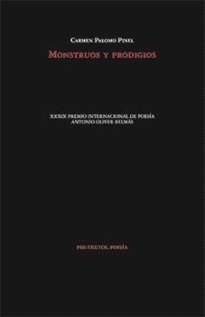 Monstruos y Prodigios "Xxxix Premio Internacional de Poesía Antonio Oliver Belmás"