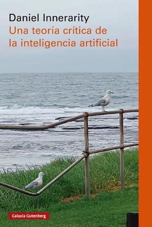 Una Teoría Crítica de la Inteligencia Artificial "In"