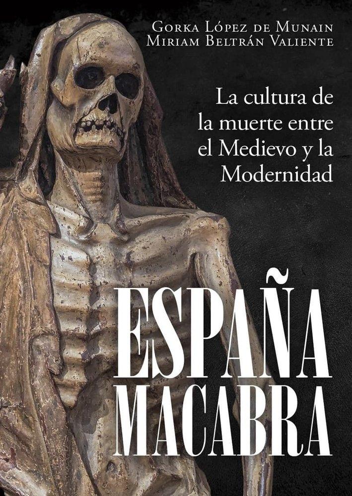 España Macabra "La Cultura de la Muerte Entre el Medievo y la Modernidad"