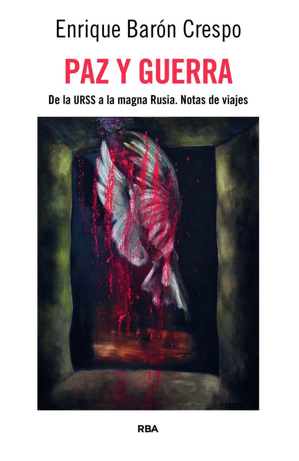 Paz y Guerra "De la Urss a la Magna Rusia. Notas de Viajes"