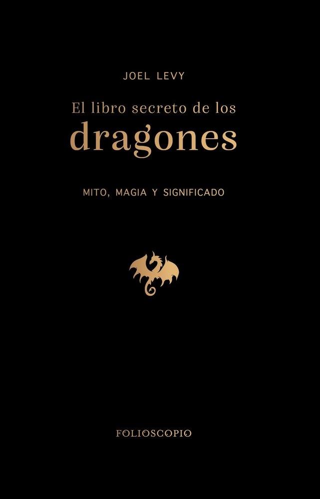 El Libro Secreto de los Dragones "Mito Magia y Significado"
