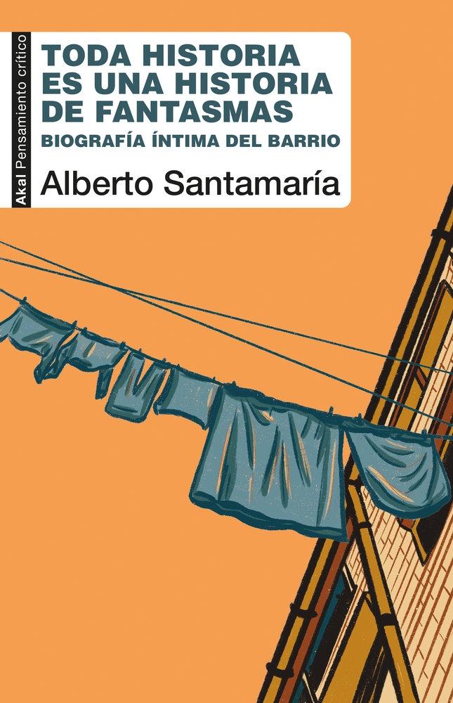 Toda Historia Es una Historia de Fantasmas "Biografía Íntima del Barrio"