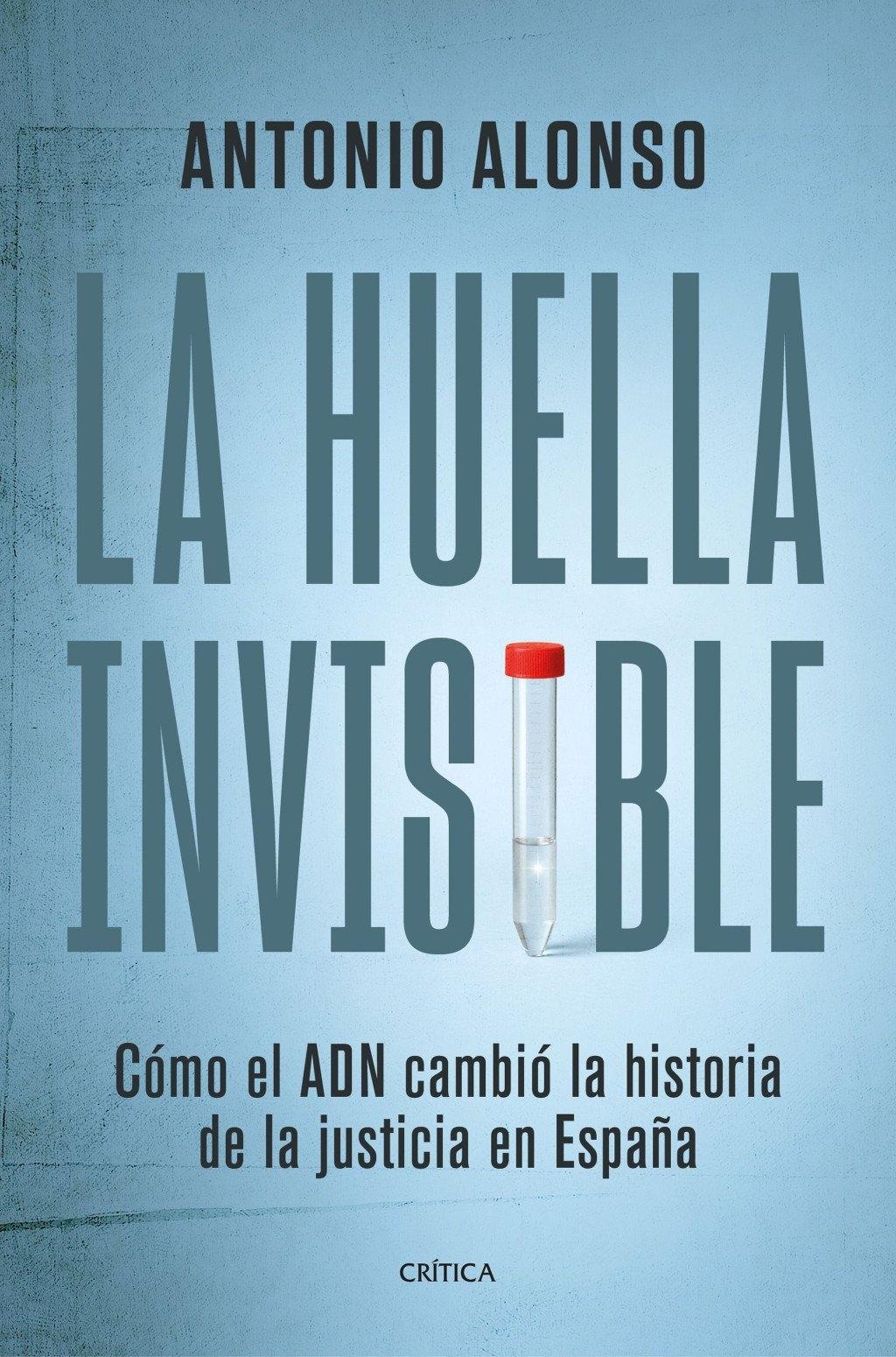 La huella invisible "Cómo el ADN cambió la historia de la justicia en España"