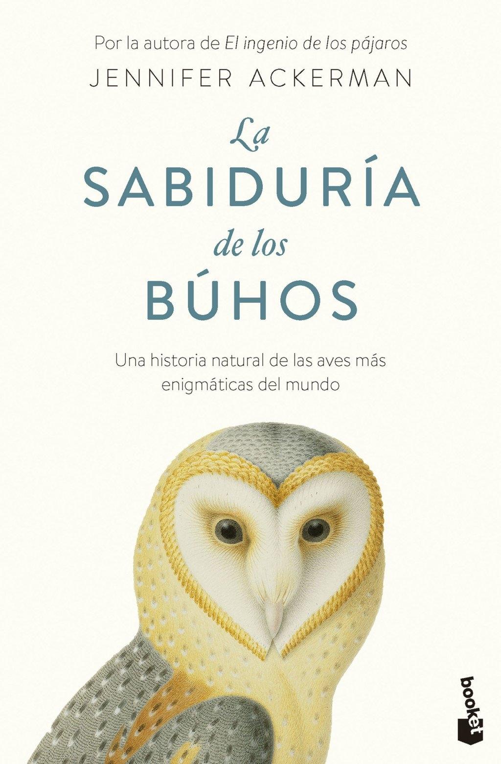 La sabiduría de los búhos "Una historia natural de las aves más enigmáticas del mundo"