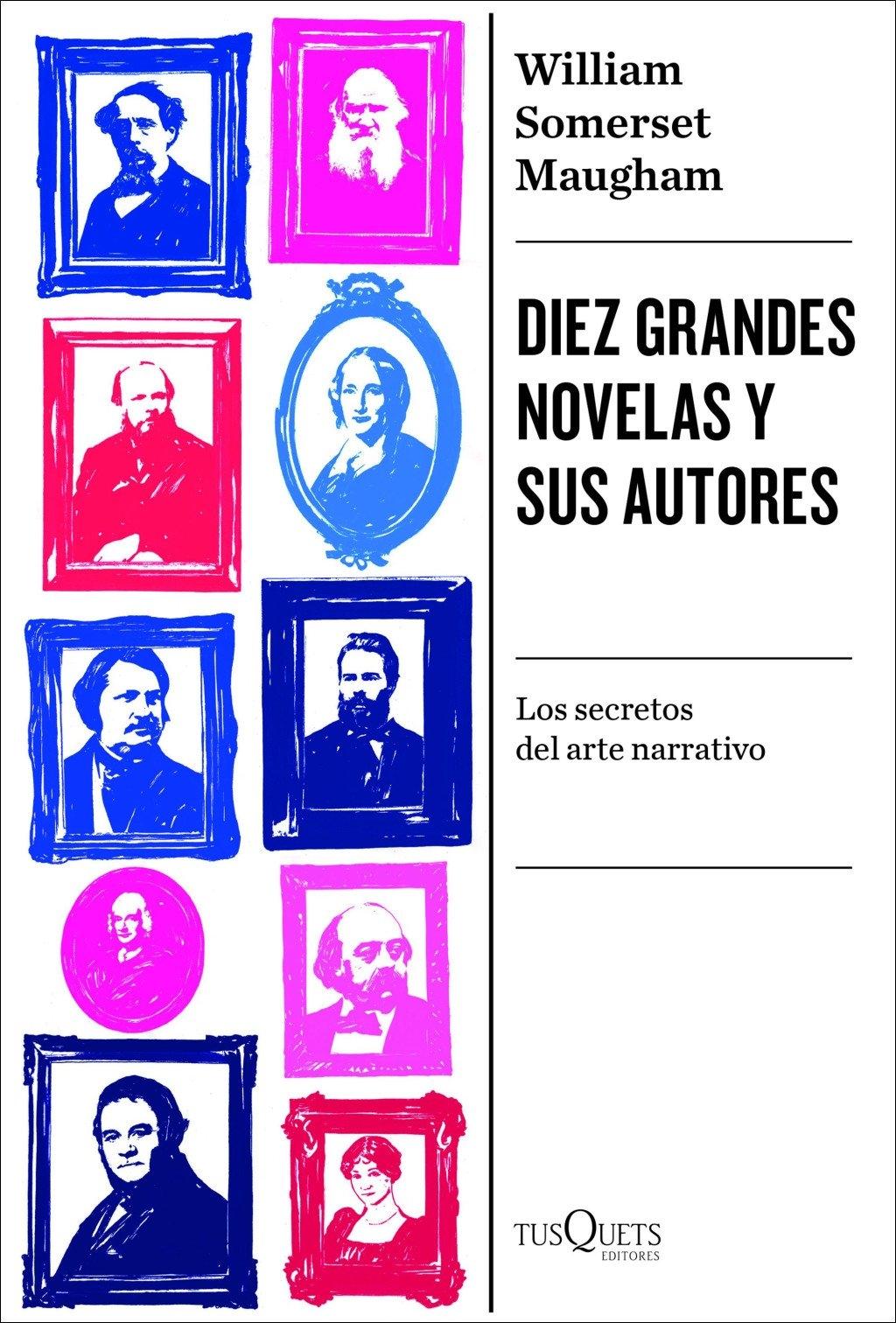 Diez grandes novelas y sus autores "LOS SECRETOS DEL ARTE NARRATIVO"