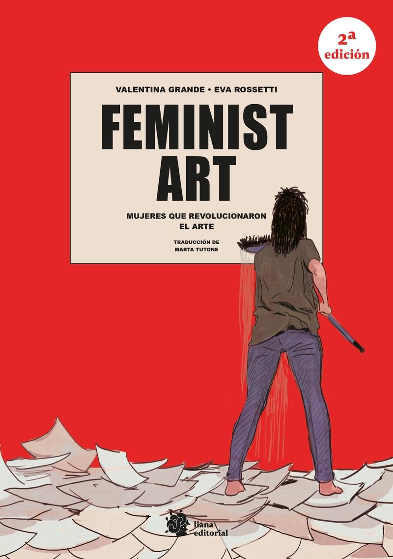 Feminist Art. Mujeres que Revolucionaron el Arte "2ª Edición, Cartoné."