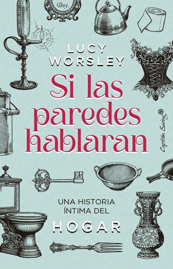 Si las paredes hablaran "Una historia íntima del hogar"