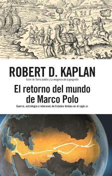 El Retorno del Mundo de Marco Polo "Guerra, Estrategia e Intereses de Estados Unidos en el Siglo Xxi"