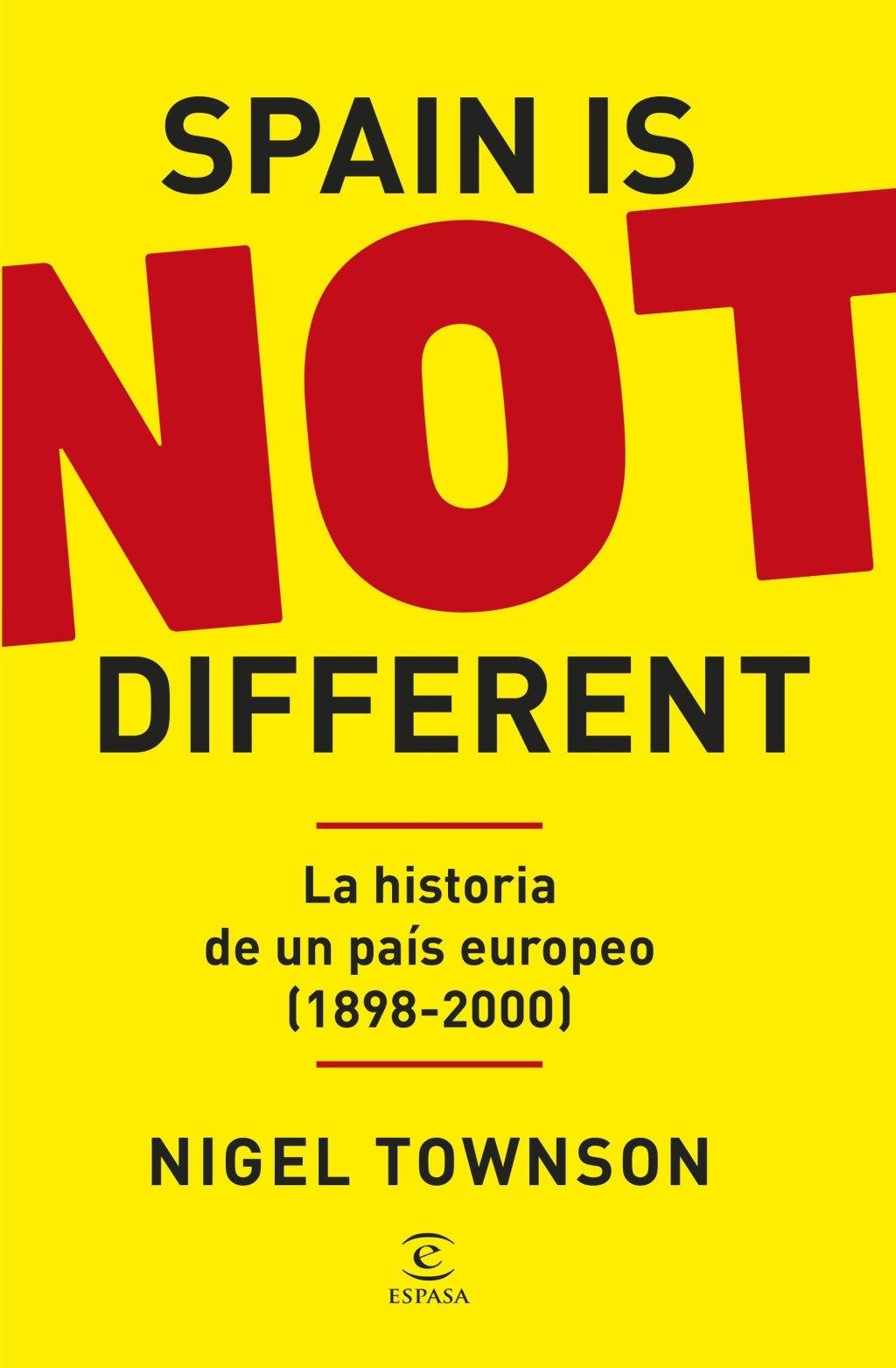 Spain Is Not Different "La Historia de un País Europeo (1898-2000)"