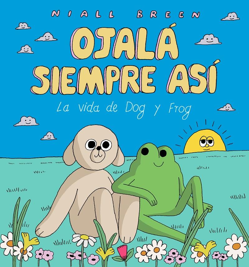 Ojalá siempre así (Ed. ampliada) "La vida de Dog y Frog "