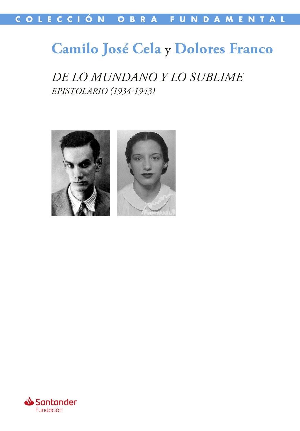 De lo mundano y lo sublime "Epistolario de Camilo José Cela y Dolores Franco (1934-1943)"