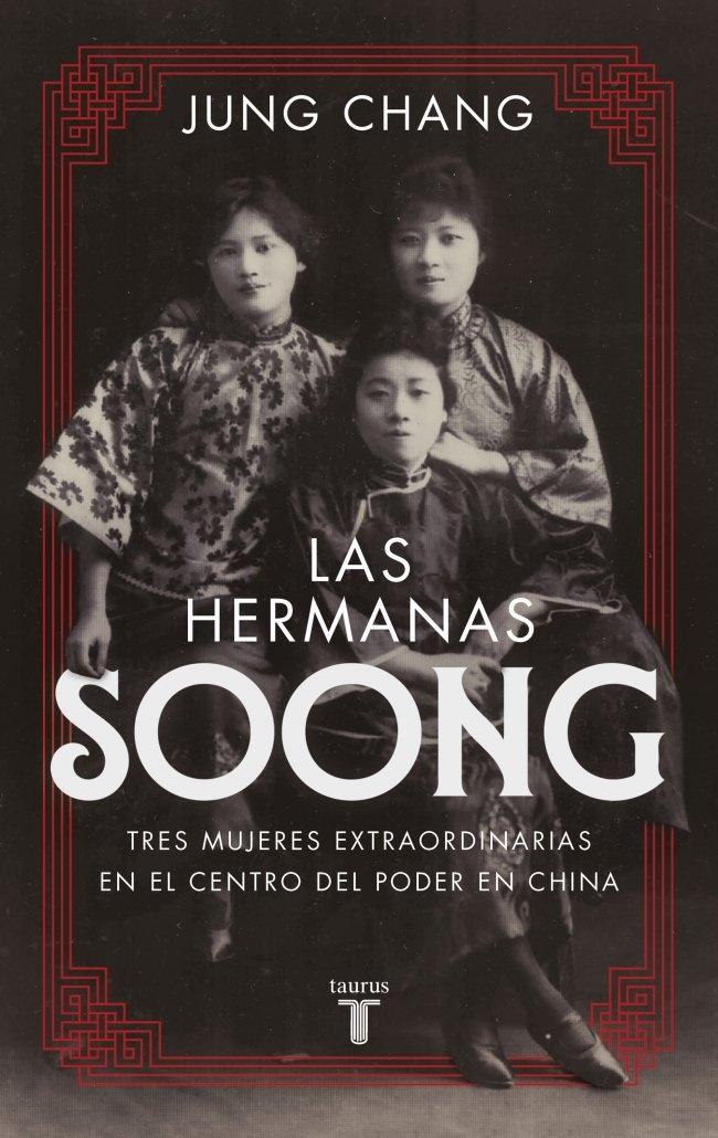 Las Hermanas Soong "Tres Mujeres Extraordinarias en el Centro del Poder en China"