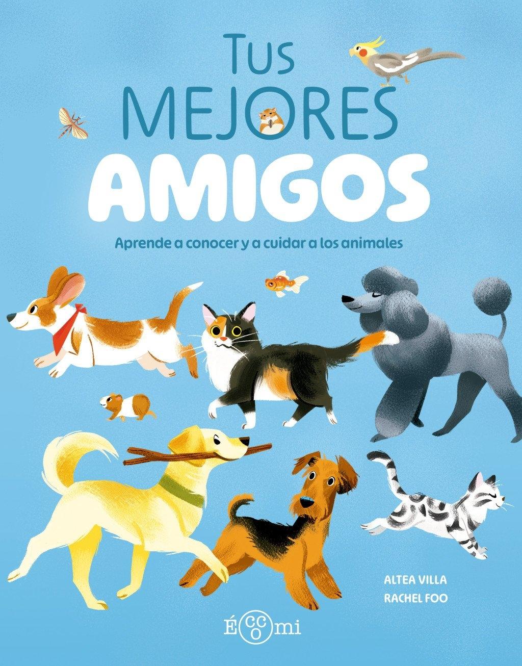 Tus Mejores amigos "Aprende a conocer y a cuidar a los animales"