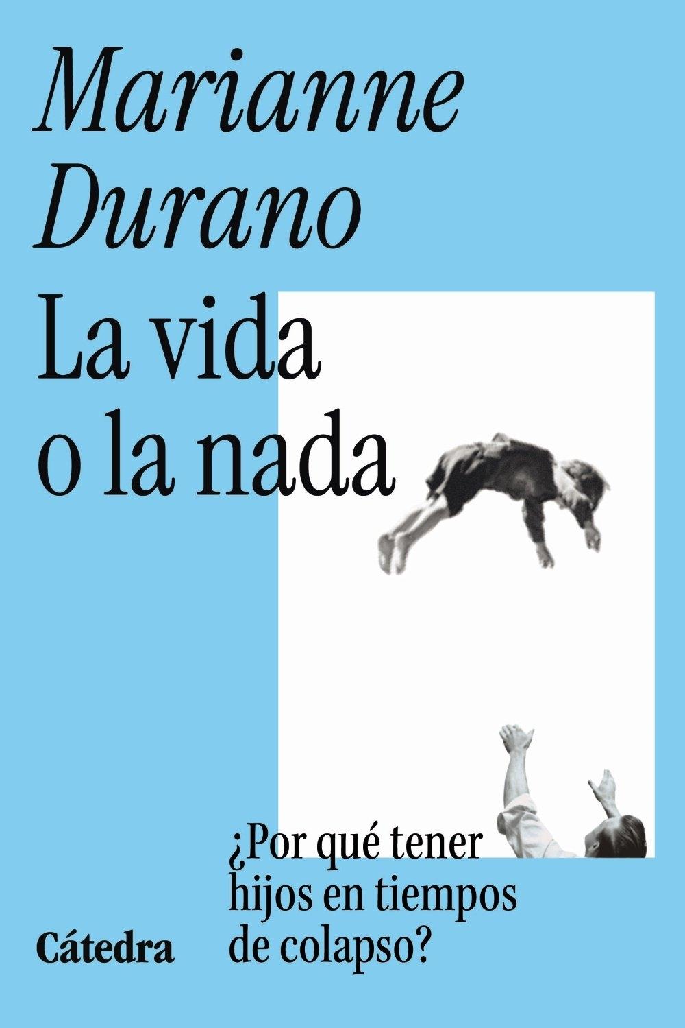 La vida o la nada "Por qué tener hijos en tiempos de colapso"