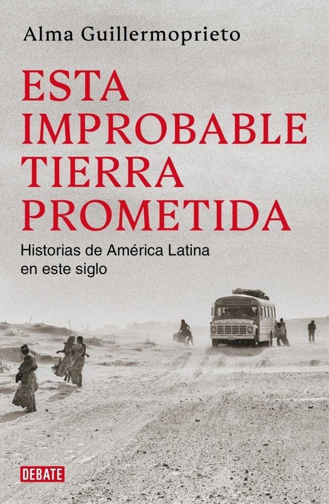 Esta improbable tierra prometida "Historias de una vida dedicada al periodismo en latinoamérica"