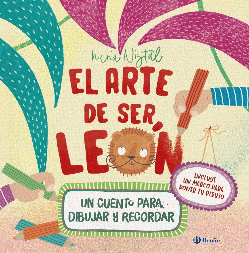 El arte de ser león "Un cuento para dibujar y recordar"