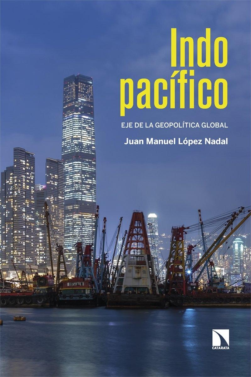 Indopacífico "Eje de la Geopolítica Global"