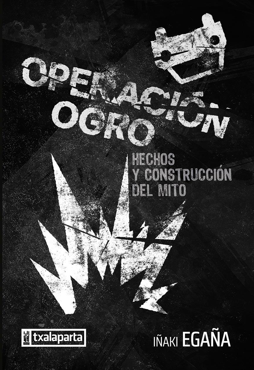 Operación Ogro "Hechos y Construcción del Mito"