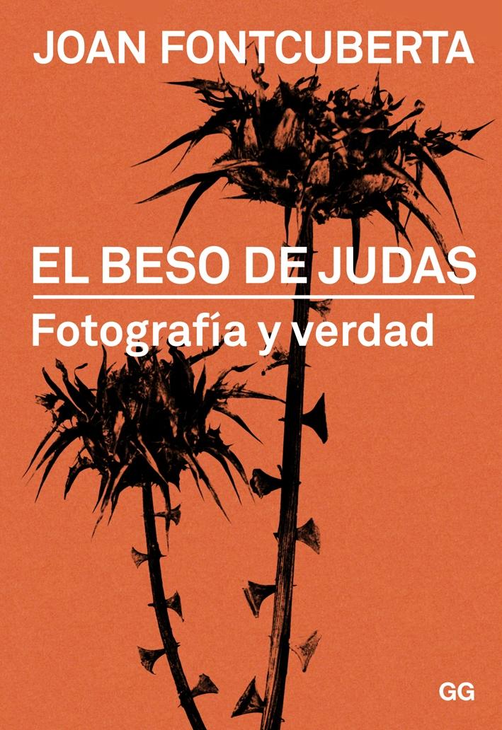 El beso de Judas "Fotografía y verdad"