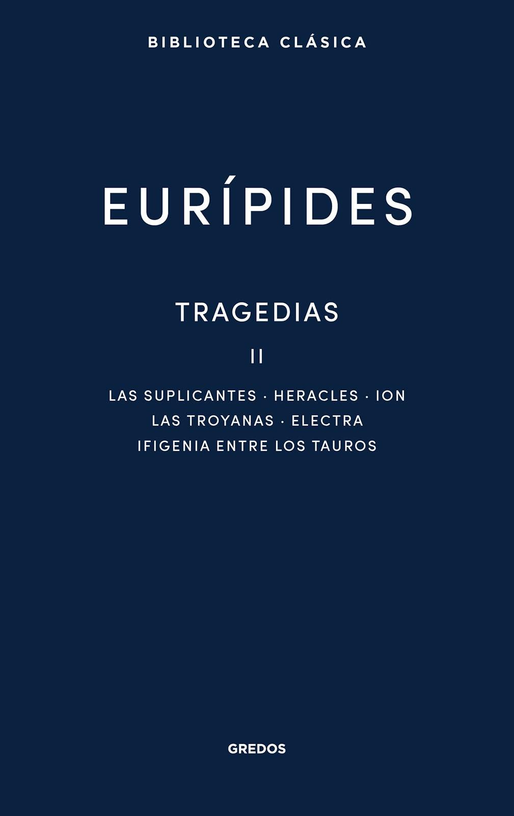 Tragedias Ii "Suplicantes. Heracles. Ion. las Troyanas. Electra. Ifigenia Entre los Ta"