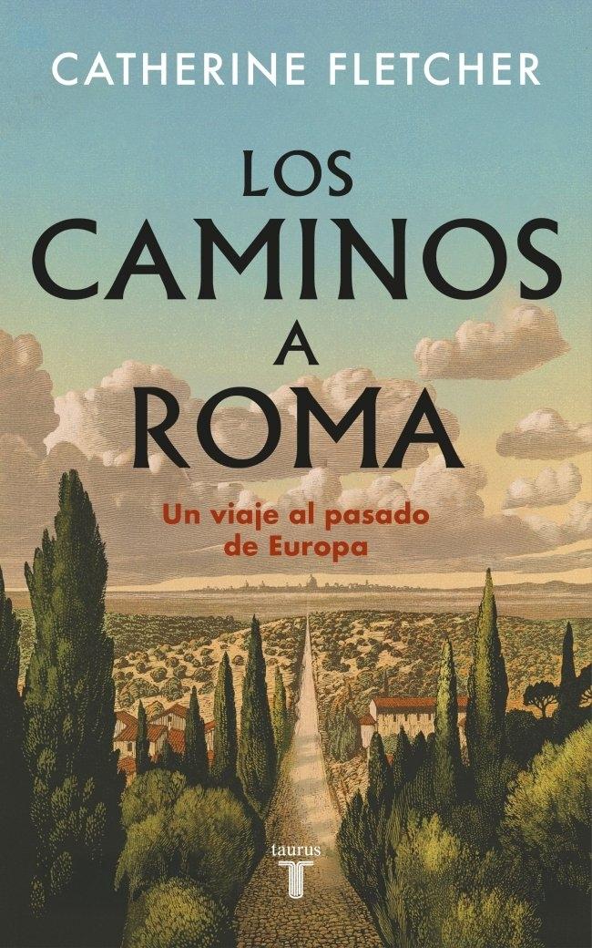 Los Caminos a Roma "Un Viaje al Pasado de Europa"