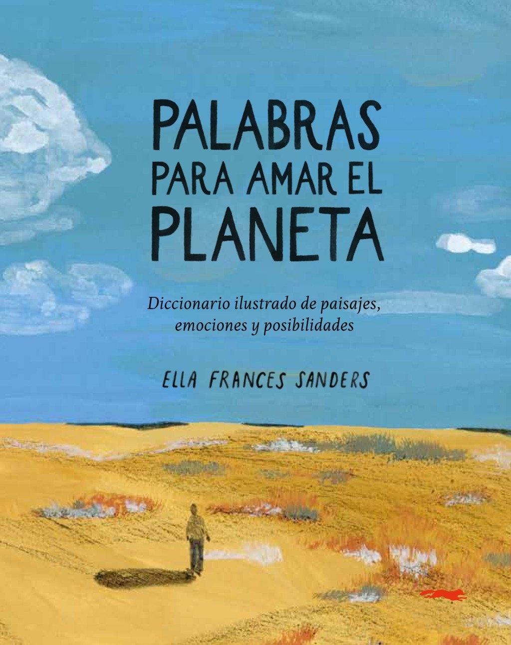 Palabras para amar el planeta "Un diccionario ilustrado de paisajes, emociones y posibilidades"