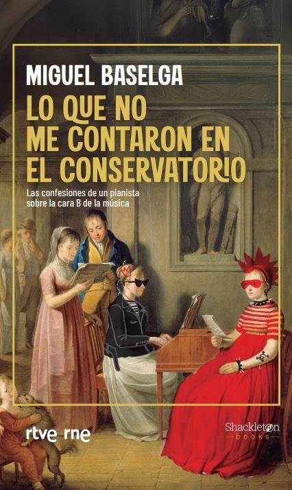Lo que no Me Contaron en el Conservatorio "Las Confesiones de un Pianista sobre la Cara B de la Música"