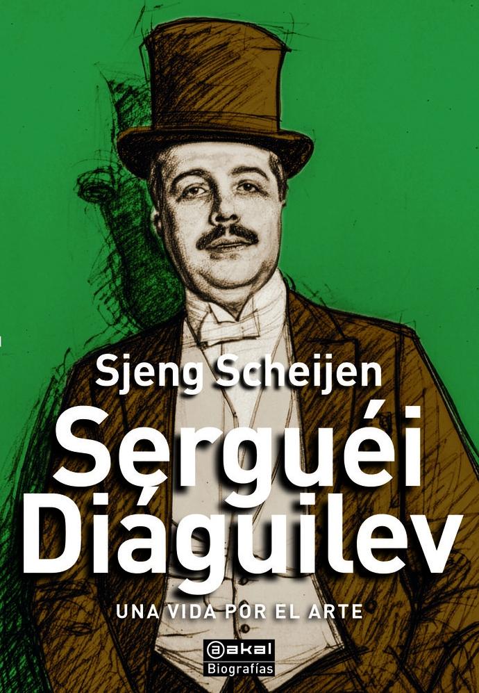 Serguéi Diáguilev "Una Vida por el Arte"