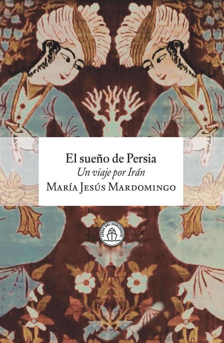 El Sueño de Persia "Un Viaje por Irán"