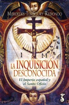 Inquisición Desconocida "El Imperio Español y el Santo Oficio"