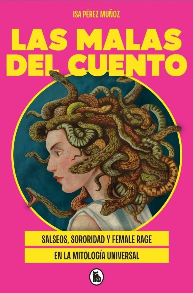 Las Malas del Cuento "Salseos, Sororidad y Female Rage en la Mitología Universal"
