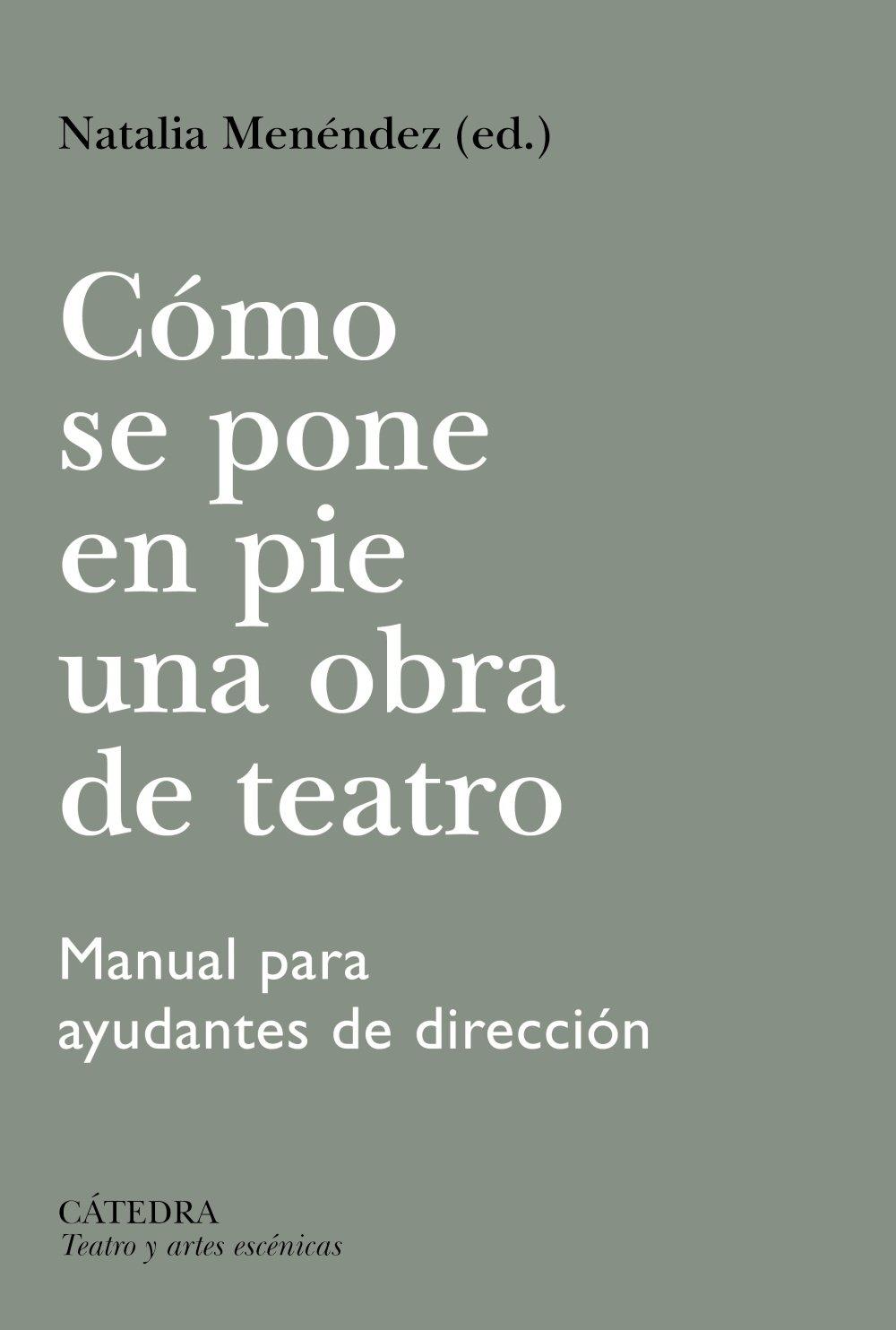 Cómo se pone en pie una obra de teatro "Manual para ayudantes de dirección"