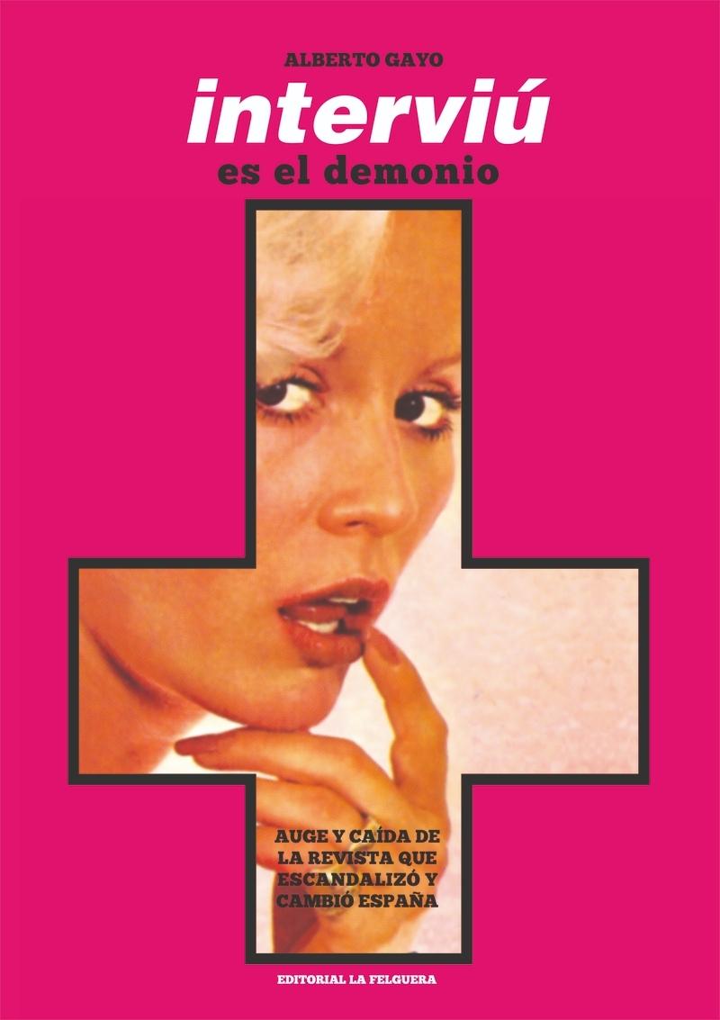 Interviú "Auge y caída de la revista que escandalizó y cambió España "