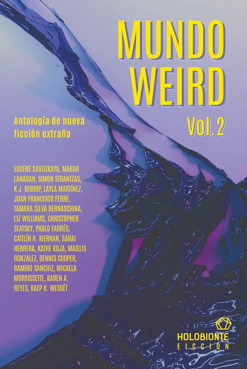 Mundo Weird VOL 2 "ANTOLOGÍA DE NUEVA FICCIÓN EXTRAÑA"