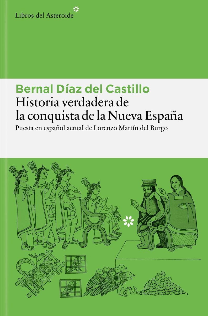 Historia Verdadera de la Conquista de la Nueva España "Antologada y Puesta en Español Actual por Lorenzo Martín del Burgo"