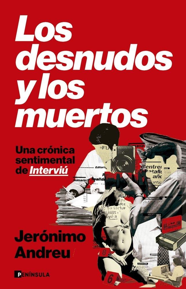 Los desnudos y los muertos "Una crónica sentimental de Interviú"