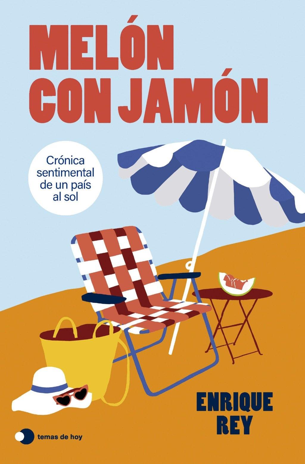 Melón con jamón "Crónica sentimental de un país al sol"