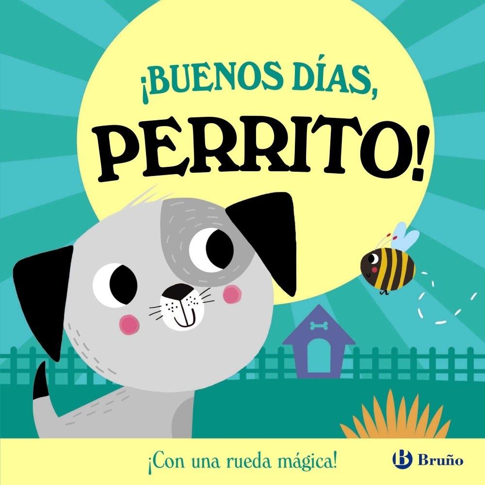 ¡Buenos días, Perrito! "¡Con una rueda mágica!"