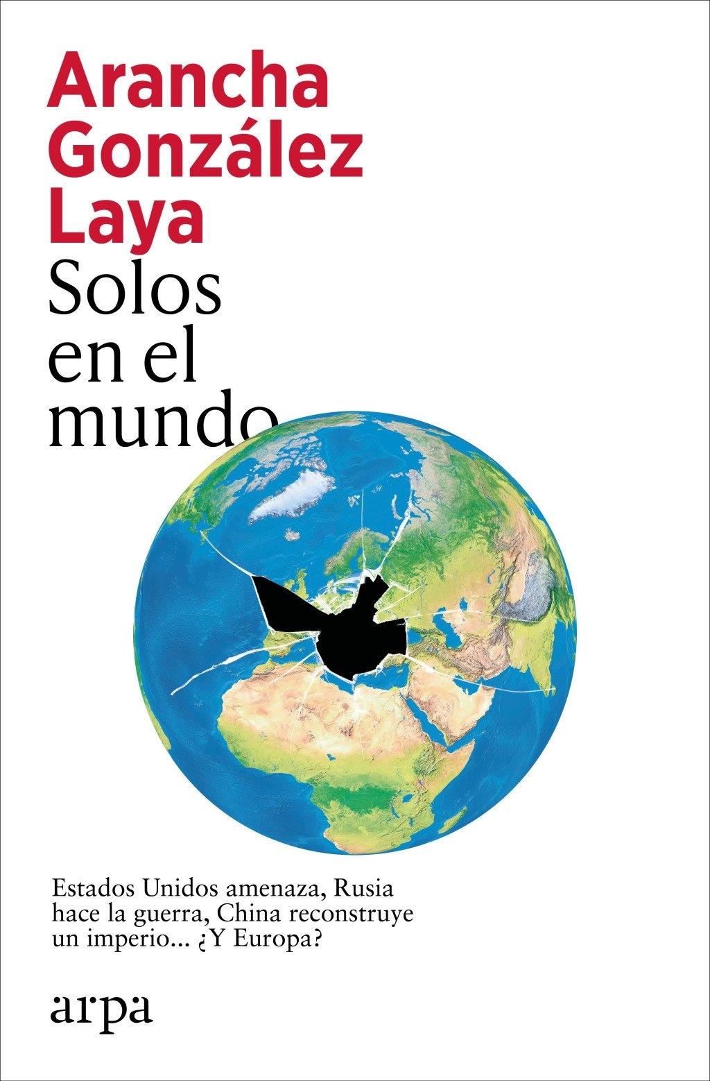 Solos en el mundo "Estados Unidos amenaza, Rusia hace la guerra, China reconstruye un imper"
