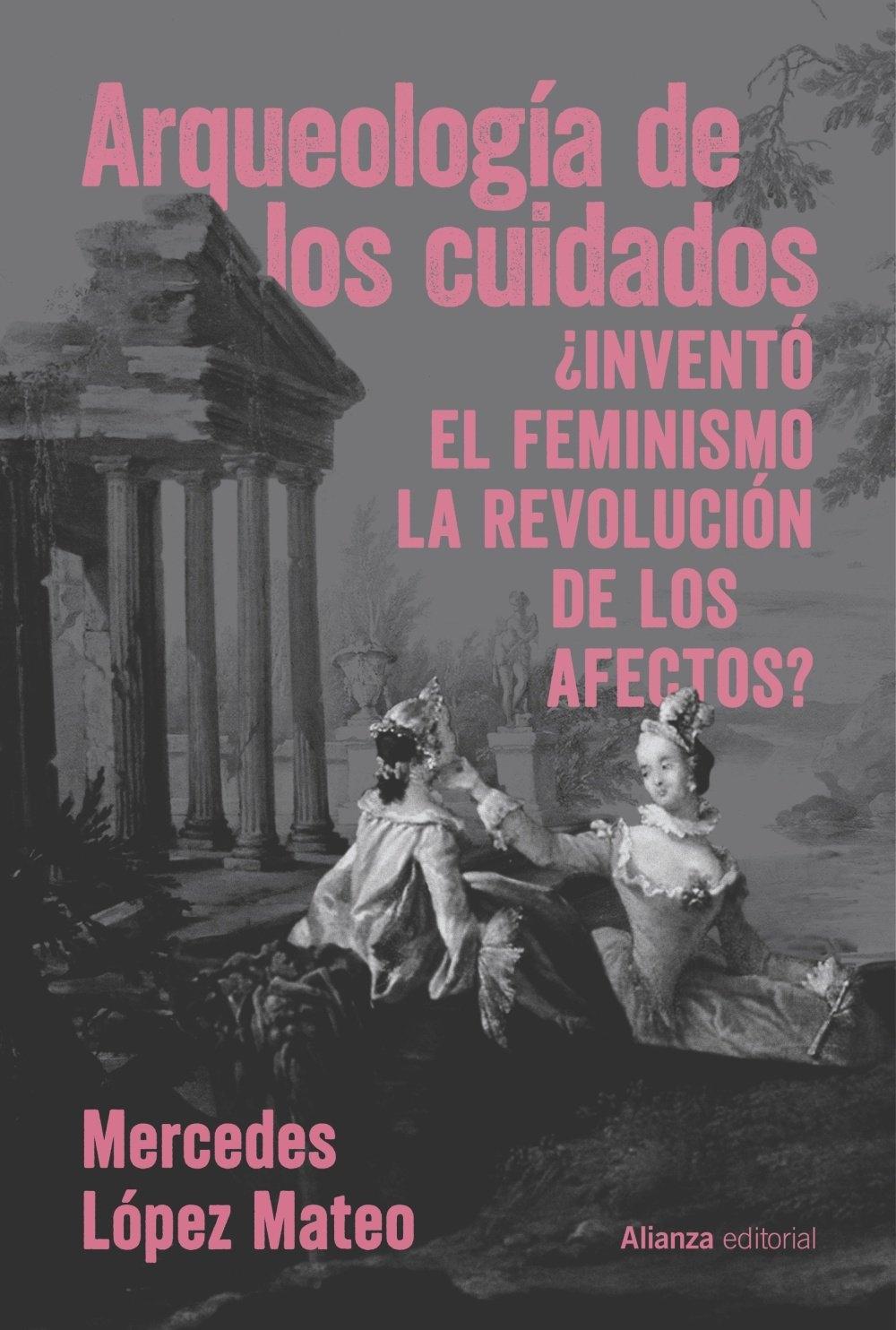Arqueología de los cuidados "¿Inventó el feminismo la revolución de los afectos?"