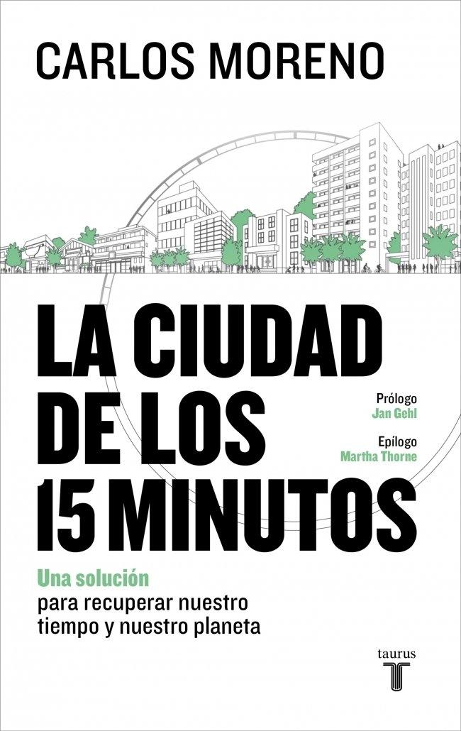 La ciudad de los 15 minutos "Una solución para recuperar nuestro tiempo y nuestro planeta"