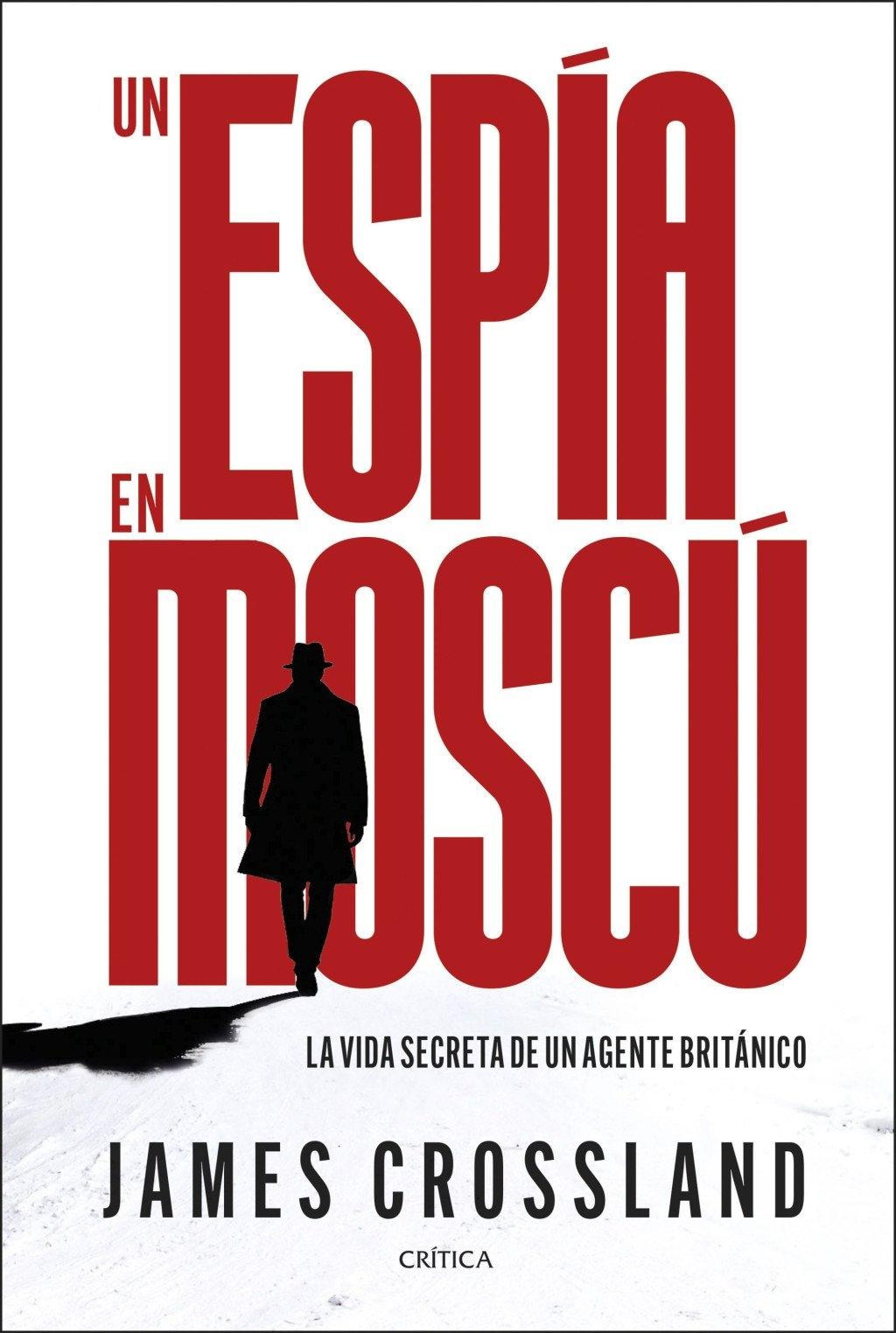 Un Espía en Moscú "La Vida Secreta de un Agente Británico"