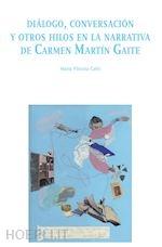 Diálogo, Conversación y Otros Hilos en la Narrativa de Carmen Martín Gaite