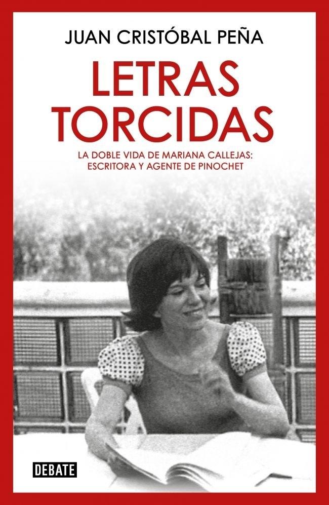 Letras Torcidas "La Doble Vida de Mariana Callejas: Escritora y Agente de Pinochet"