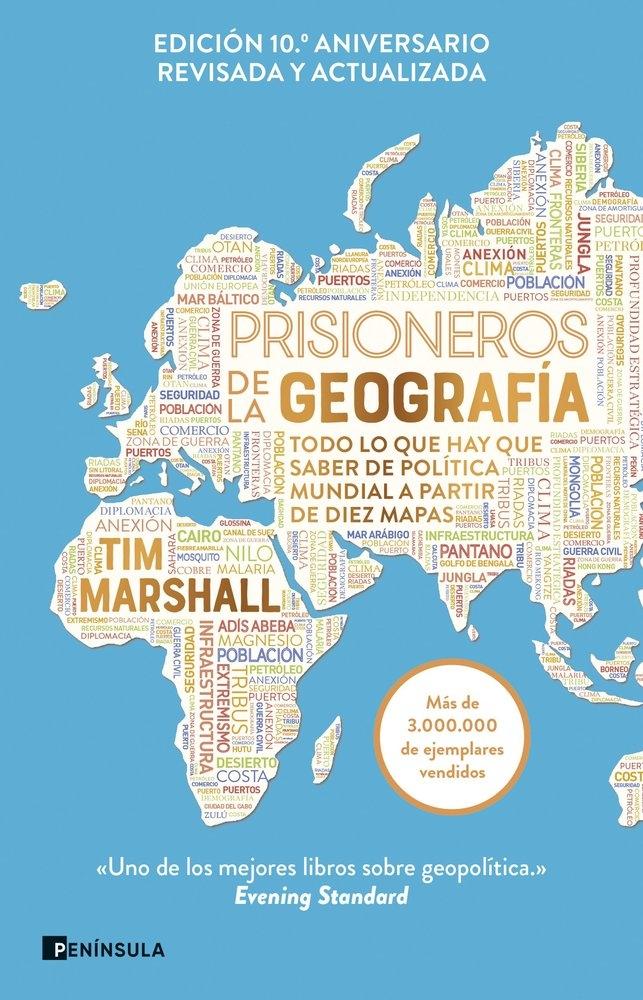 Prisioneros de la Geografía (Nueva Edición Revisada y Ampliada) "Todo lo que Hay que Saber de Política Mundial a Partir de Diez Mapas"