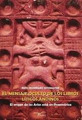 El Mensaje Oculto de los Libros Líticos Andinos "El Origen de los Arios Está en Preamérica"