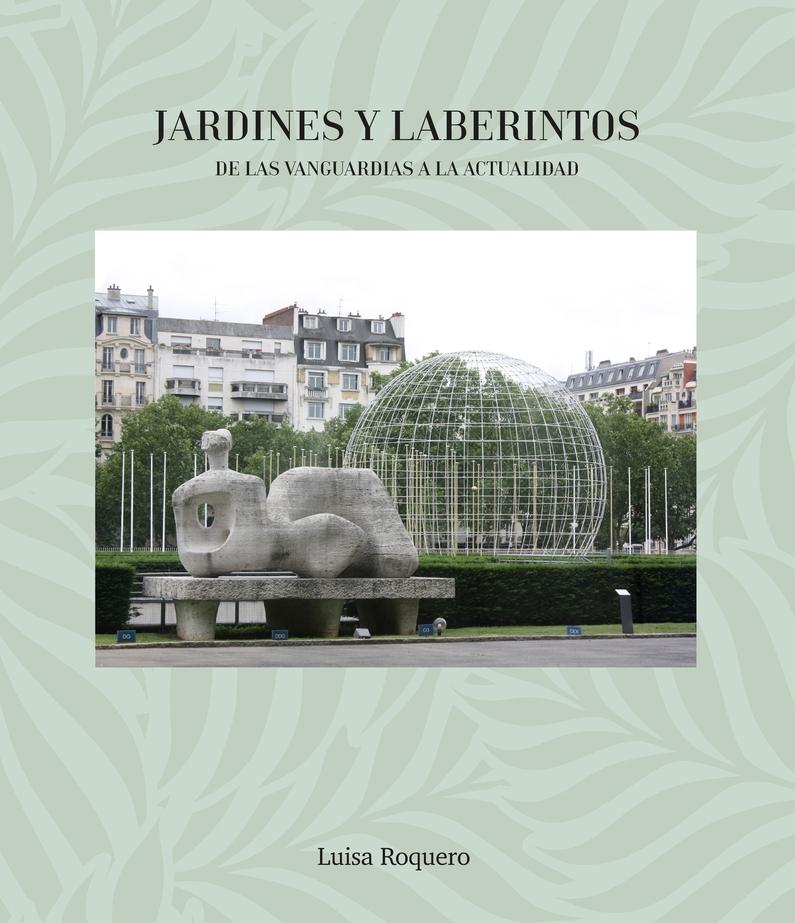 Jardines y Laberintos. de las Vanguardias a la Actualidad "De las Vanguardias a la Actualidad"