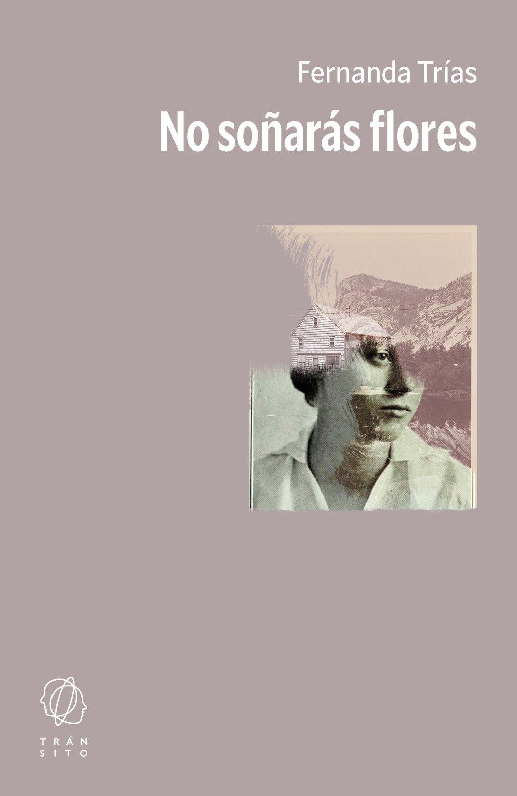No Soñarás Flores "Nueva Edicion con un Cuento Inedito"