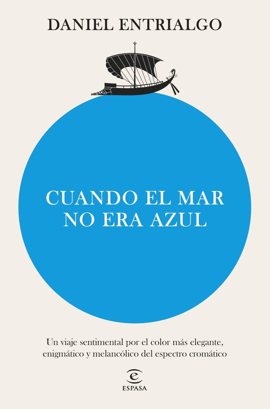 Cuando el mar no era azul "Un viaje sentimental por el color más elegante, enigmático y melancólico"